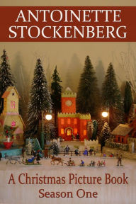 Title: A Christmas Picture Book: Season One, Author: Antoinette Stockenberg