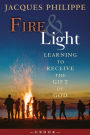 Fire & Light: Learning to Receive the Gift of God