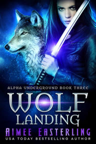 Title: Wolf Landing: Werewolf Urban Fantasy Romance, Author: Aimee Easterling