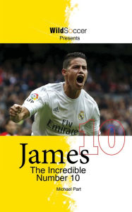 Title: James The Incredible Number 10, Author: Michael Part