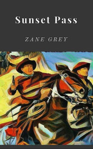 Title: Sunset Pass, Author: Zane Grey