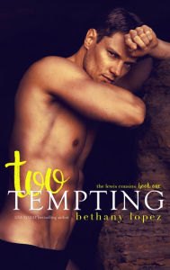 Title: Too Tempting, Author: Bethany Lopez