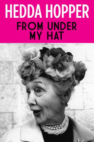 Title: From Under My Hat, Author: Hedda Hopper