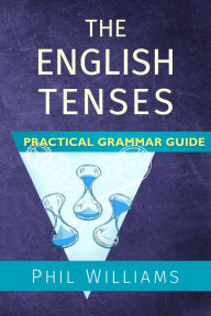 Title: The English Tenses Practical Grammar Guide, Author: Bob Wright