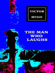 Title: Victor Hugo The Man Who Laughs, Author: Victor Hugo