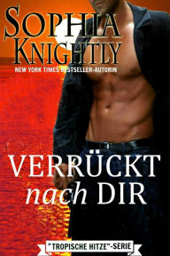 Title: Verruckt nach Dir, Author: Sophia Knightly