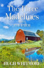 The Three Madelines Book Three - The Farm