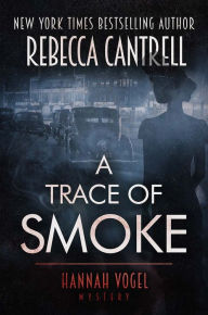 Title: A Trace of Smoke, Author: Rebecca Cantrell
