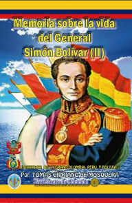 Title: Memoria sobre la vida del general Simon Bolivar (Tomo II), Author: Tomas Cipriano de Mosquera