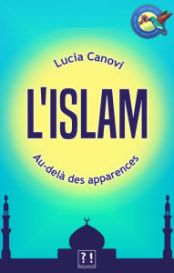 Title: L'islam au-dela des apparences, Author: Lucia Canovi