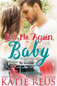 Title: It's Me Again, Baby (O'Connor Family Series #3), Author: Katie Reus