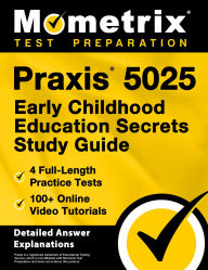 Title: Praxis 5025 Early Childhood Education Secrets Study Guide: 4 Full-Length Practice Tests, 100+ Online Video Tutorials [Detailed Answer Explanations], Author: Mometrix