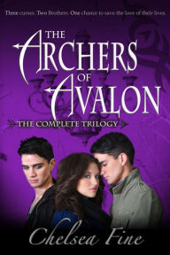 Title: The Archers of Avalon: The Complete Trilogy, Author: Chelsea Fine