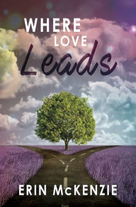 Title: Where Love Leads, Author: Erin McKenzie