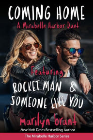 Title: Coming Home: A Mirabelle Harbor Duet featuring Rocket Man and Someone Like You (Mirabelle Harbor, Book 6), Author: Marilyn Brant