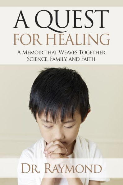 A Quest For Healing (A Memoir That Weaves Together Family, Faith and Science)