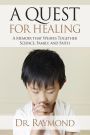 A Quest For Healing (A Memoir That Weaves Together Family, Faith and Science)