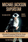 Michael Jackson Superstar: The King Of Pop! A Beautiful Presentation Of The Life, Career & Accomplishments of Michael Jackson! AAA+++