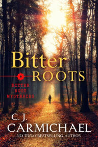 Title: Bitter Roots, Author: C. J. Carmichael