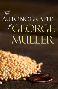 Title: The Autobiography of George Muller, Author: George Muller