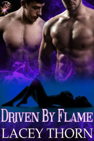 Driven by Flame (Demon Chronicles, Book Two) (Paranormal Multiple Partner Romance) by Lacey Thorn