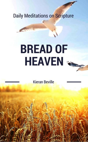 BREAD OF HEAVEN: Daily Meditations on Scripture