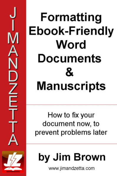 Formatting Ebook-Friendly Word Documents & Manuscripts: How to Fix Your Documents Now to Prevent Problems Later