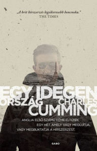 Title: Egy idegen ország (A Foreign Country), Author: Charles  Cumming