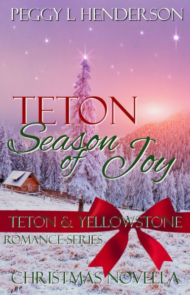 Teton Season of Joy (Teton and Yellowstone Romance Series Christmas Novella)