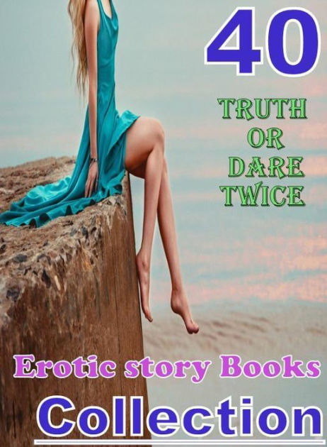 Twice 40 Truth Or Dare Twice Erotic Story Books C