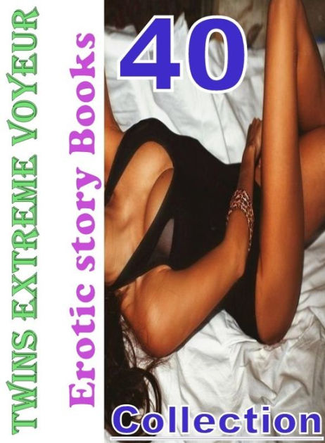 Erotic: 40 Twins Extreme Voyeur Erotic story Books Collection ( sex, porn,  fetish, bondage, oral, anal, ebony, domination, erotic sex stories, adult,  ...