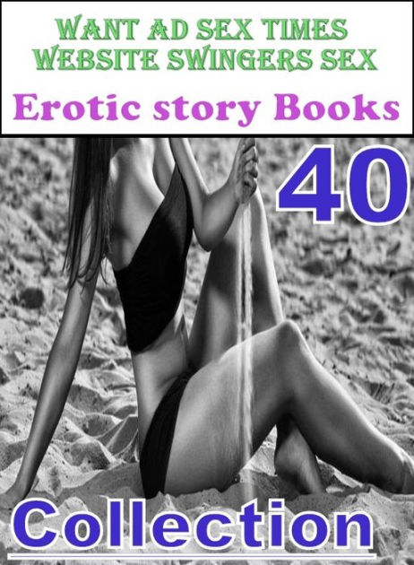 Shemale Erotica Ads - Sex: 40 Want Ad Sex Times Website Swingers Sex Erotic story Books  Collection ( sex, porn, fetish, bondage, oral, anal, ebony, domination,  erotic sex ...