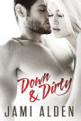Down & Dirty