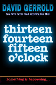 Title: thirteen fourteen fifteen o'clock, Author: David Gerrold