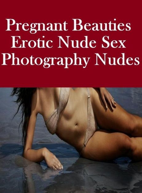 462px x 630px - Erotic Book: Interracial Crazy Hardcore Prison XXX Pregnant Beauties Erotic  Nude Sex Photography Nudes ( sex, porn, fetish, bondage, oral, anal, ...