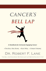 Title: CANCER'S BELL LAP and THE DRAGON BEHIND THE DOOR, Author: Robert Lane M.D.