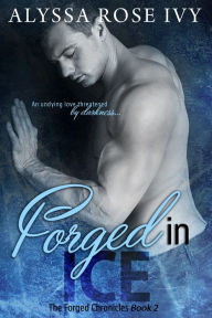 Title: Forged in Ice (The Forged Chronicles #2), Author: Alyssa Rose Ivy