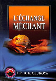 Title: L'Echange Mechant, Author: Dr. D. K. Olukoya