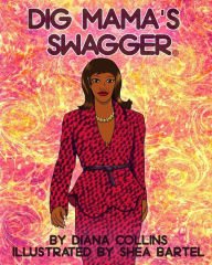 Title: Dig Mama's Swagger, Author: Diana Collins