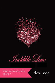 Title: Indelible Love - Emily's Story, Author: DW Cee