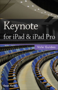 Title: Keynote for iPad & iPad Pro (Vole Guides), Author: Sean Kells