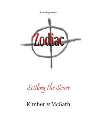 Title: Zodiac Settling the Score, Author: Kimberly McGath