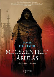 Title: Megszentelt arulas, Author: James Forrester