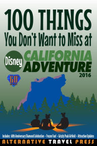 Title: 100 Things You Don't Want to Miss at Disney California Adventure 2016, Author: John Glass