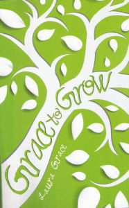 Title: Grace To Grow, Author: Laura Grace