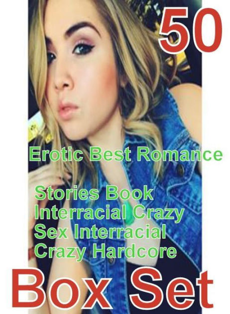 Crazy Milf Erotic Best Romance Stories Book Interracial Crazy Sex Interracial Crazy Hardcore