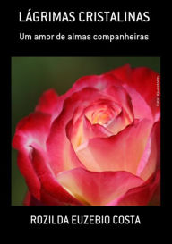 Title: LAgrimas Cristalinas, Author: Rozilda Euzebio Costa