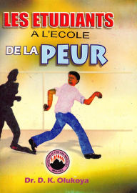 Title: Les Etudiants A L'Ecole De La Peur, Author: Dr. D. K. Olukoya