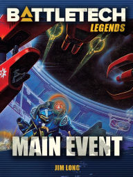 Title: BattleTech Legends: Main Event, Author: James D. Long