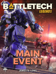 Title: BattleTech Legends: Main Event, Author: James D. Long